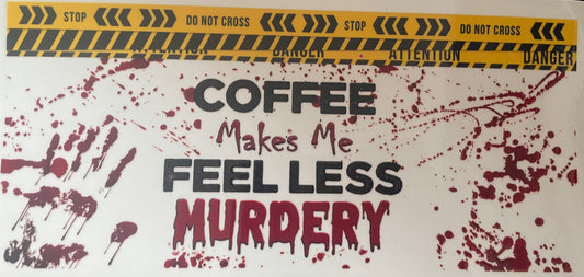 Coffee makes me feel less UVDTF